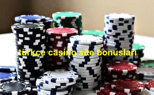 türkçe casino site bonusları